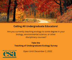 Calling ecology educators! If you teach ecology in some way, please take the Teaching Undergraduate Ecology Education survey!