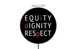 Screenshot from IDP website; reads: About IDP. Beneath, a large black circle has the words equity, dignity, and respect written in white letters. the I, D, and P, in the respective words is indicated in red.
